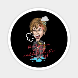 Don't pee on my leg and tell me it's raining! Judge Judy Special Gift Magnet